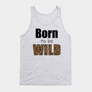 Born to be wild Tank Top